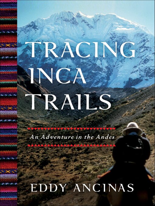Title details for Tracing Inca Trails by Eddy Ancinas - Available